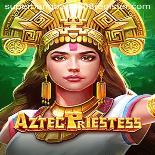 AztecPriestess: A Deep Dive into the Game and How Superbangbang888 Reshapes It