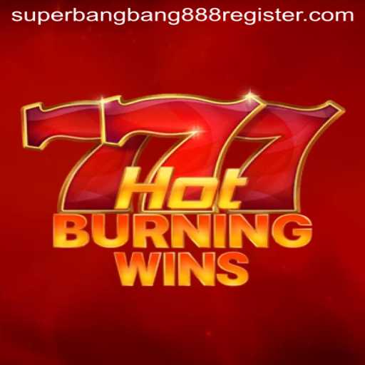 Discover the Thrill of HotBurningWins with Superbangbang888: A Game for Modern Enthusiasts